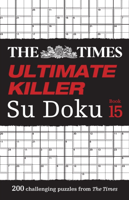 The Times Ultimate Killer Su Doku Book 15: 200 of the deadliest Su Doku puzzles (The Times Su Doku)