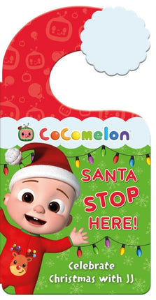 Official CoComelon: Santa Stop Here!: Celebrate Christmas with JJ and family with this festive book and door hanger