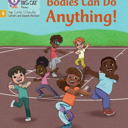 Bodies Can Do Anything: Phase 5 Set 5 Stretch and challenge (Big Cat Phonics for Little Wandle Letters and Sounds Revised)