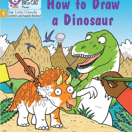 How to Draw a Dinosaur: Phase 5 Set 4 Stretch and challenge (Big Cat Phonics for Little Wandle Letters and Sounds Revised)