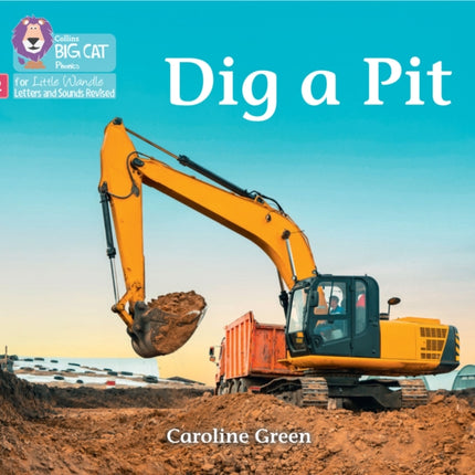 Dig a Pit: Phase 2 Set 4 (Big Cat Phonics for Little Wandle Letters and Sounds Revised)