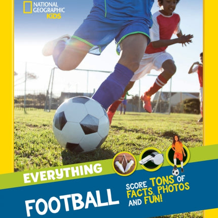 Everything: Football: Score tons of facts, photos and fun! (National Geographic Kids)