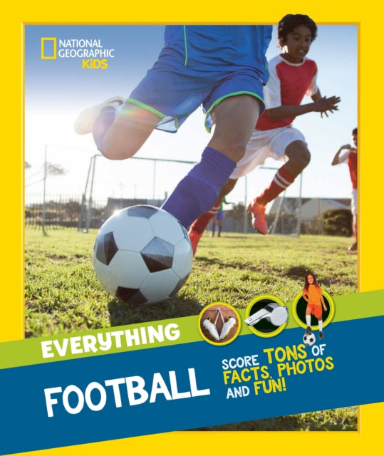 Everything: Football: Score tons of facts, photos and fun! (National Geographic Kids)