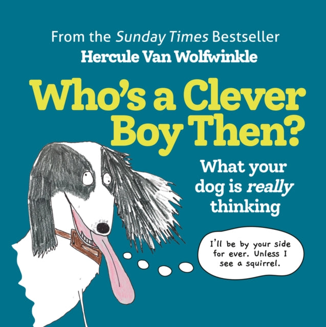 Who’s a Clever Boy, Then?: What your dog is really thinking