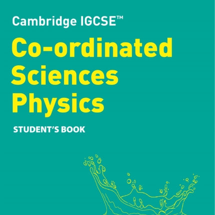 Cambridge IGCSE™ Co-ordinated Sciences Physics Student's Book (Collins Cambridge IGCSE™)