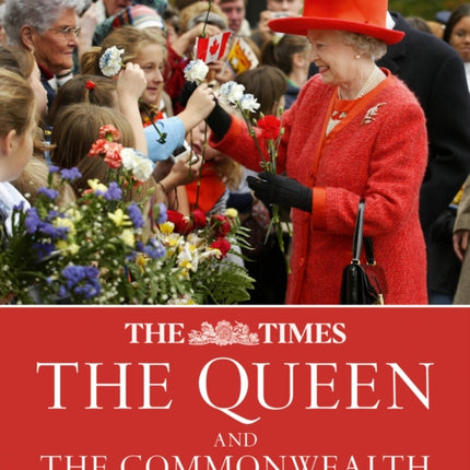 The Times The Queen and the Commonwealth: Celebrating seven decades of royal state visits