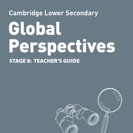 Collins Cambridge Lower Secondary Global Perspectives – Cambridge Lower Secondary Global Perspectives Teacher's Guide: Stage 8