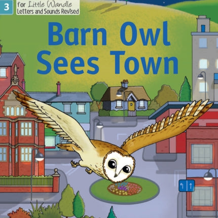 Big Cat Phonics for Little Wandle Letters and Sounds Revised – Age 7+ – Barn Owl Sees Town: Phase 3 Set 1 Blending practice