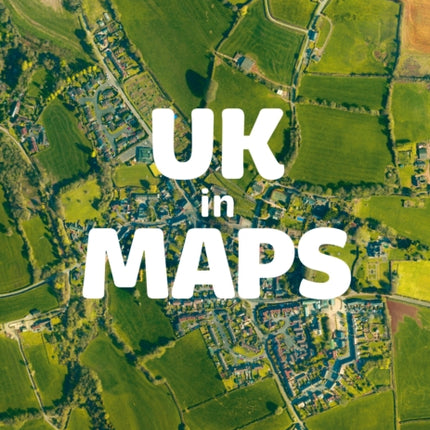 UK in Maps: Explore the UK – past, present and future (Collins Primary Atlases)