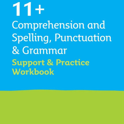 Collins 11+ – 11+ Comprehension and Spelling, Punctuation & Grammar Support and Practice Workbook: For the GL Assessment 2024 tests