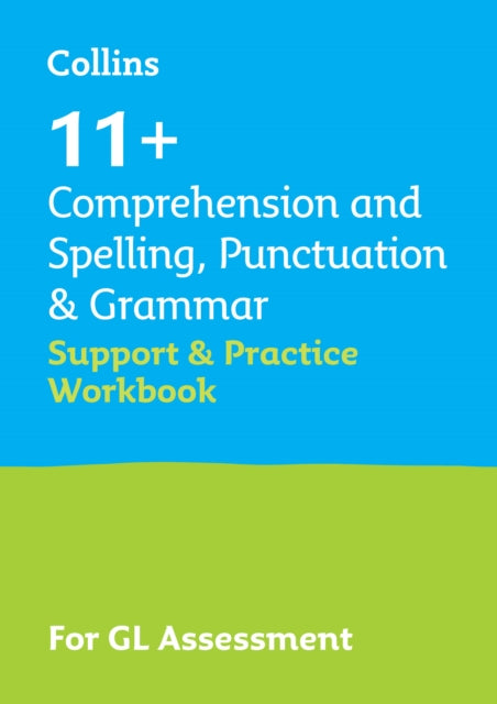 Collins 11+ – 11+ Comprehension and Spelling, Punctuation & Grammar Support and Practice Workbook: For the GL Assessment 2024 tests