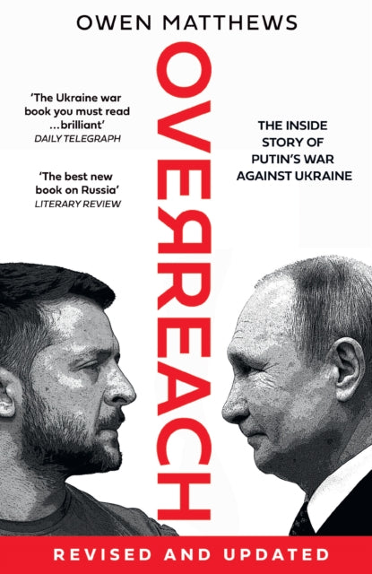 Overreach: The Inside Story of Putin’s War Against Ukraine