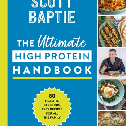 The Ultimate High Protein Handbook: 80 healthy, delicious, easy recipes for all the family