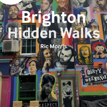 A-Z Brighton Hidden Walks: Discover 20 routes in and around the city