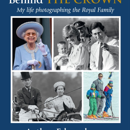 Behind the Crown: My Life Photographing the Royal Family