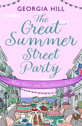 The Great Summer Street Party Part 3: Blue Skies and Blackberry Pies (The Great Summer Street Party, Book 3)