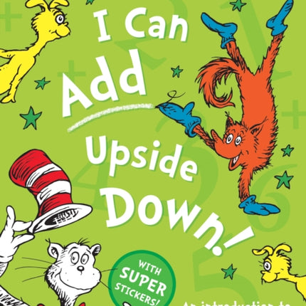 I Can Add Upside Down: An introduction to easy addition! (Learn With Dr. Seuss)