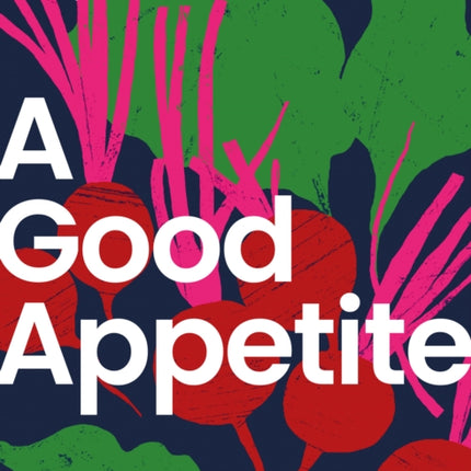 A Good Appetite: Eating for Planet, Body and Soul (National Trust)