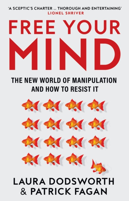 Free Your Mind: The new world of manipulation and how to resist it