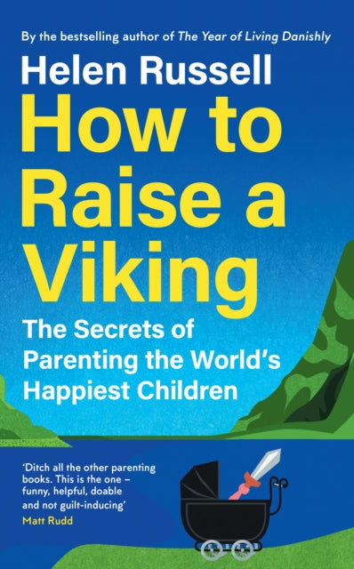 How to Raise a Viking: The Secrets of Parenting the World’s Happiest Children