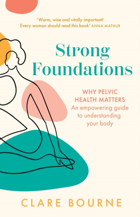 Strong Foundations: Why pelvic health matters – An empowering guide to understanding your body