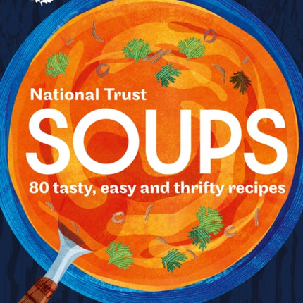 Soups: 80 tasty, easy and thrifty recipes (National Trust)