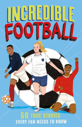 Incredible Football (Incredible Sports Stories, Book 2)