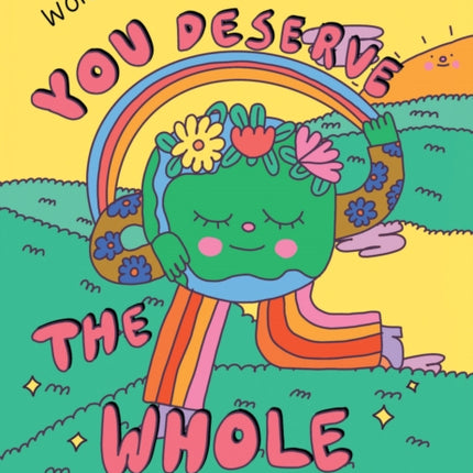 You Deserve the Whole World