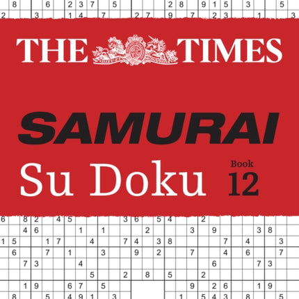 The Times Samurai Su Doku 12: 100 extreme puzzles for the fearless Su Doku warrior (The Times Su Doku)