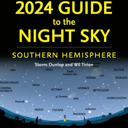 2024 Guide to the Night Sky Southern Hemisphere: A month-by-month guide to exploring the skies above Australia, New Zealand and South Africa