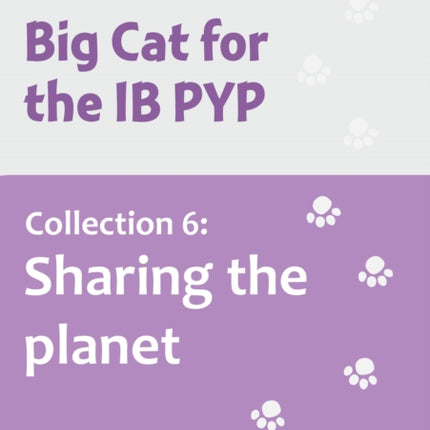 Collection 6 Sharing the planet Collins Big Cat for the IB PYP