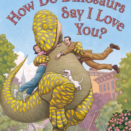 How do Dinosaurs Say I Love You?