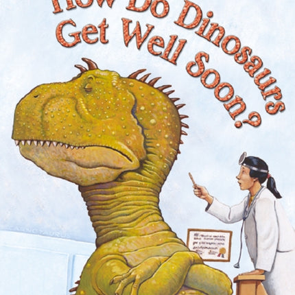 How Do Dinosaurs Get Well Soon?