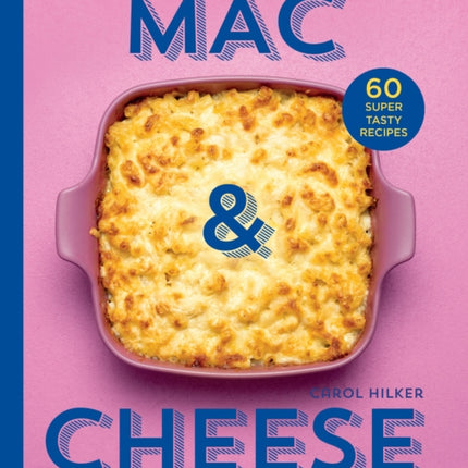 Mac & Cheese: 60 super tasty recipes