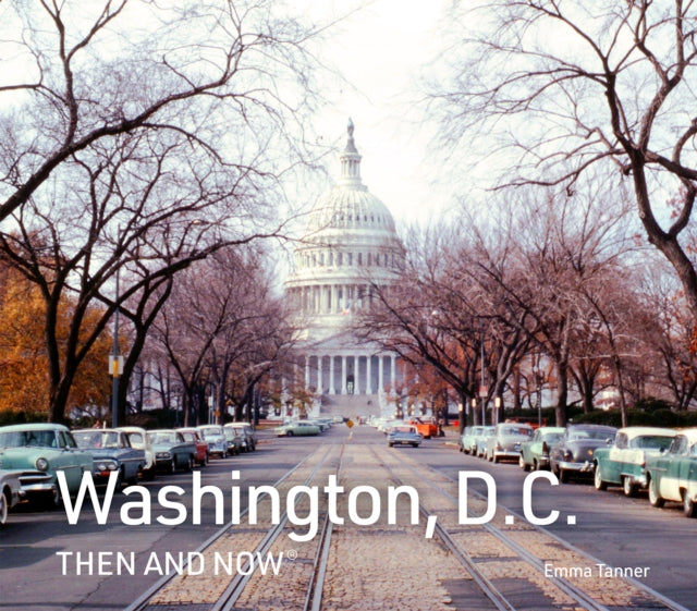 Washington D.C. Then and Now