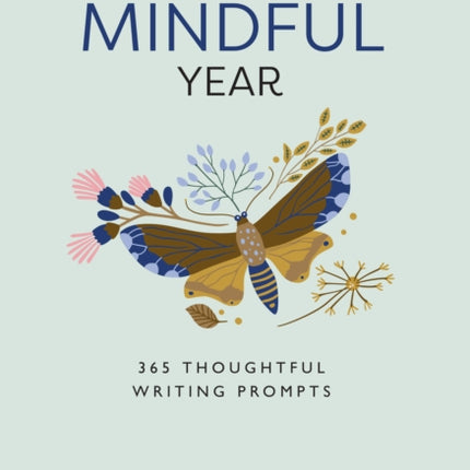 A Mindful Year: 365 Mindful Writing Prompts