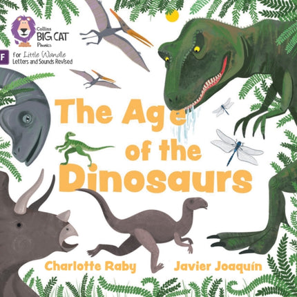 The Age of Dinosaurs: Foundations for Phonics (Big Cat Phonics for Little Wandle Letters and Sounds Revised)