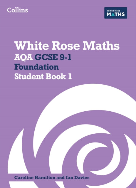 White Rose Maths Aqa GCSE 91 Foundation Student Book 1