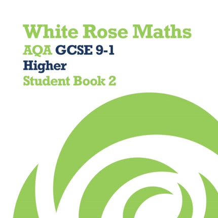 White Rose Maths Aqa GCSE 91 Higher Student Book 2