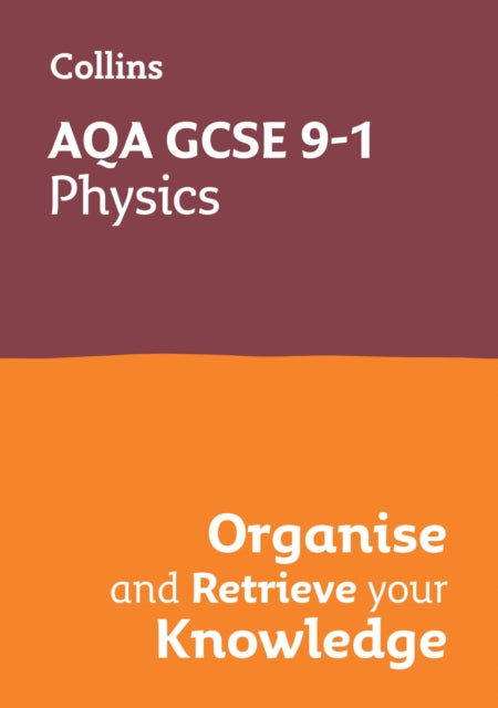 AQA GCSE 91 Physics Organise and Retrieve Your Knowledge