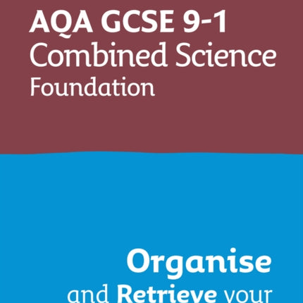 AQA GCSE 91 Combined Science Trilogy Foundation Organise and Retrieve Your Knowledge