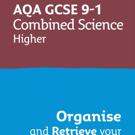 AQA GCSE 91 Combined Science Trilogy Higher Organise and Retrieve Your Knowledge