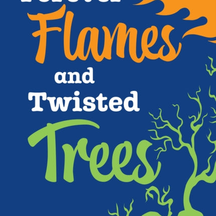 Forever Flames and Twisted Trees