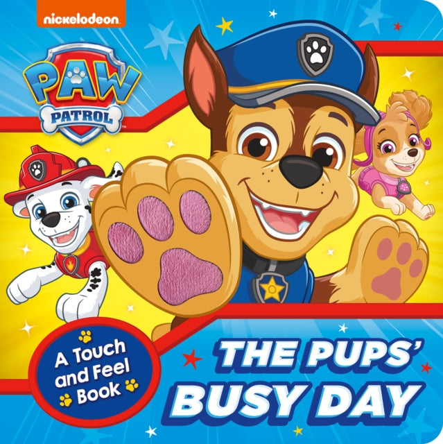 PAW Patrol The Pups Busy Day A Touch and Feel Book