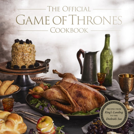 The Official Game of Thrones Cookbook