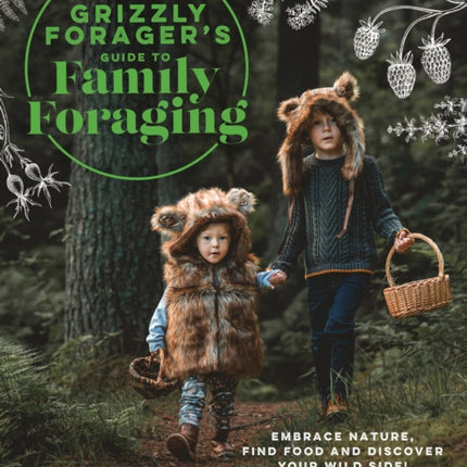 The Grizzly Foragers Guide to Family Foraging