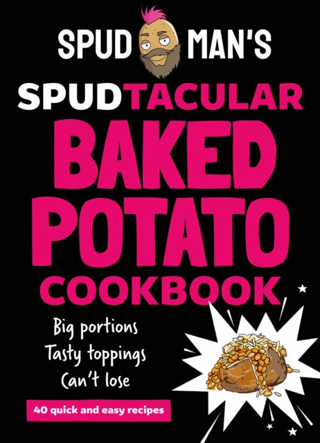Spud Mans Spudtacular Baked Potato Cookbook