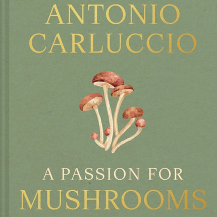 A Passion for Mushrooms
