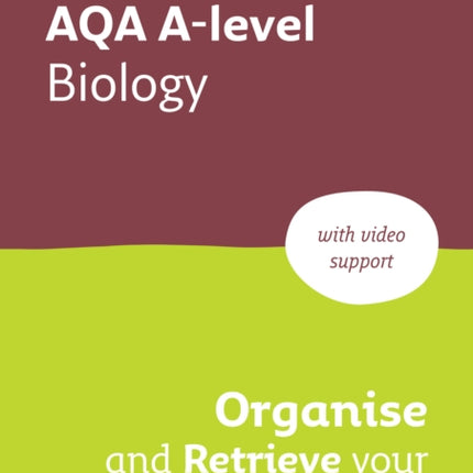 AQA A level Biology Organise and Retrieve Your Knowledge