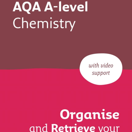 AQA A level Chemistry Organise and Retrieve Your Knowledge